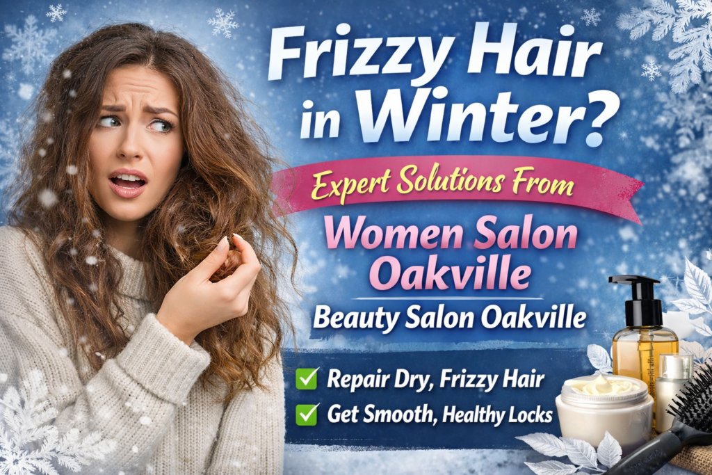 Solution of frizzy hair women salon in Oakville