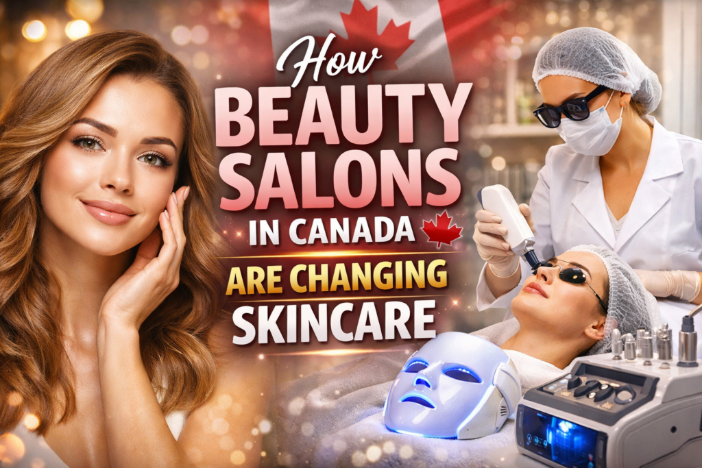 Skincare tips from beauty salon in Canada