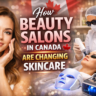 Skincare tips from beauty salon in Canada