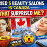 I tried 5 beauty salon in Canada