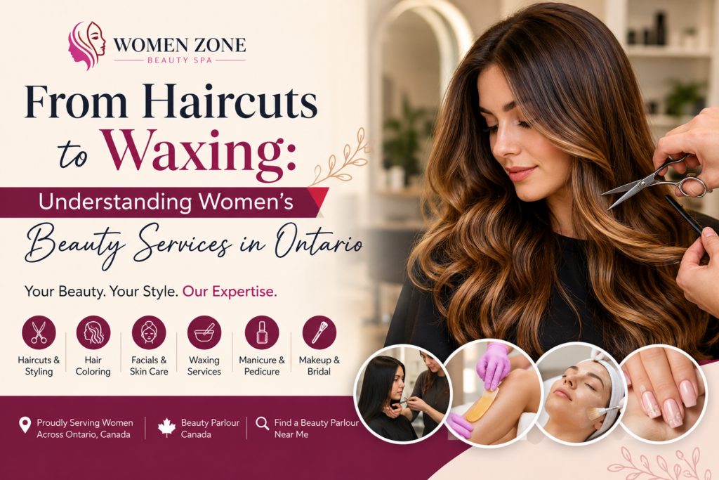 From Haircuts to Waxing: Understanding Women’s Beauty Services in Ontario