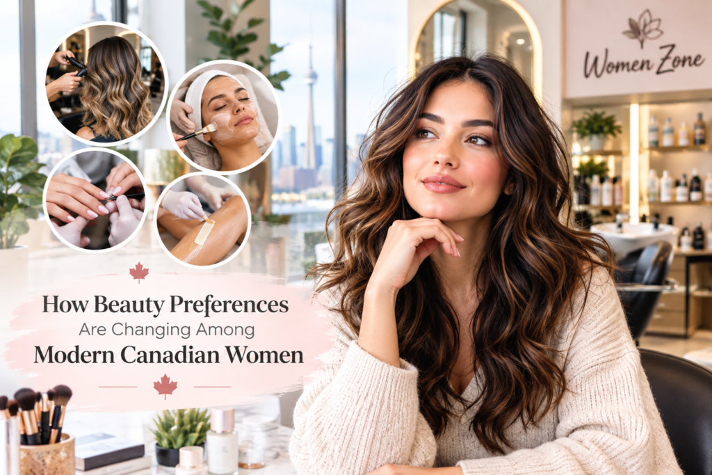 How Beauty Preferences Are Changing Among Modern Canadian Women